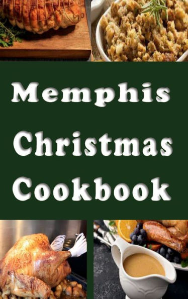 Memphis Christmas Cookbook: Holiday Recipes from Memphis Tennessee