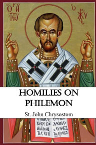 Title: Homilies on Philemon, Author: St. John Chrysostom