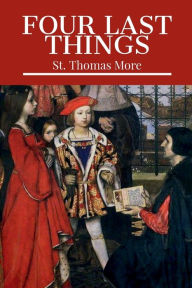 Title: Four Last Things, Author: Thomas More