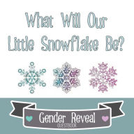 Title: What Will Our Little Snowflake Be? Gender Reveal Guestbook: Winter Snowflakes Baby Party Guestbook for Special Boy or Girl Guesses, Wishes and Messages, Author: Flower Petal Guestbooks