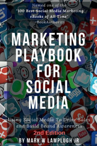 Title: Marketing Playbook for Social Media: Using Social Media to Drive Sales and Build Brand Awareness, Author: Mark Lamplugh Jr