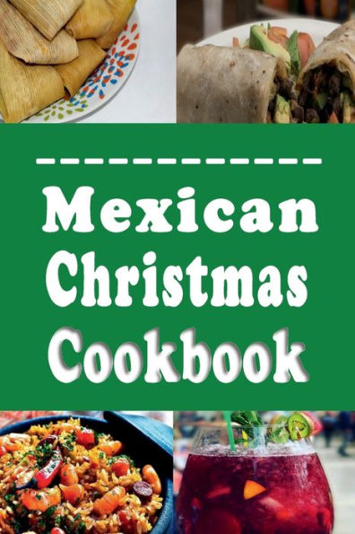 Mexican Christmas Cookbook: Holiday Recipes from Mexico