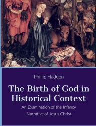 Download ebooks to kindle from computer The Birth of God in History: An Examination of the Infancy Narrative of Jesus iBook DJVU by Phillip Hadden 9781078744492 (English literature)