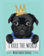 I Rule the World Mood Tracker Journal: 12 Months of Mood Tracking Illustrations plus Daily Journaling Log with Cute Pug Dog Cover