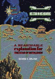 Free ebook downloads google books His Star in His Heavens: A reasonable explanation for the Star of Bethlehem 9781078747059 (English Edition)