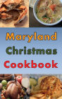 Maryland Christmas Cookbook: Holiday Recipes From Maryland and The Chesapeake Bay