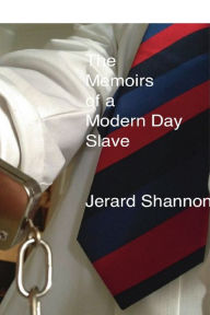 Title: The Memoirs of a Modern Day Slave, Author: Jerard Shannon
