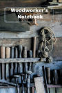 Woodworker's Notebook: Workshop journal notebook gift for carpenters, woodworkers, and cabinetmakers. 6