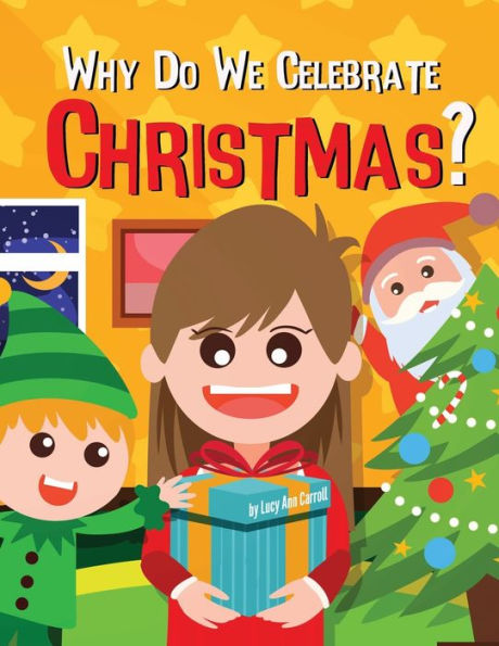 Why Do We Celebrate Christmas?: Why Do We Have Christmas Trees? Crazy and Shocking Facts About Christmas That Will Blow Your Mind!