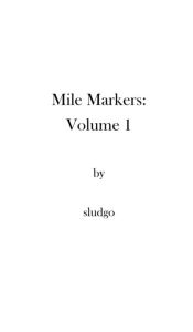 Title: Mile Markers: Volume 1:, Author: sludgo
