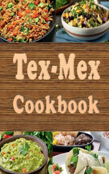 Tex-Mex Cookbook: Delicious Southwestern Recipes
