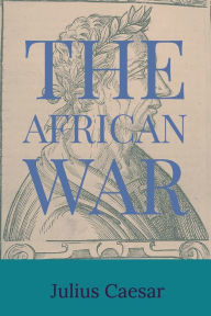 Title: The African War, Author: Julius Caesar