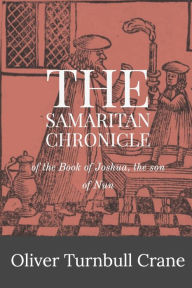 Title: The Samaritan Chronicle: of the Book of Joshua, the son of Nun, Author: Oliver Turnbull Crane