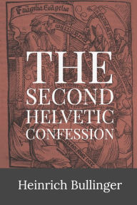 Title: The Second Helvetic Confession, Author: Heinrich Bullinger