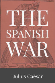 Title: The Spanish War, Author: Julius Caesar