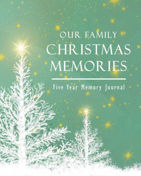 Our Family Christmas Memories Five Year Memory Journal: Soft Green Edition