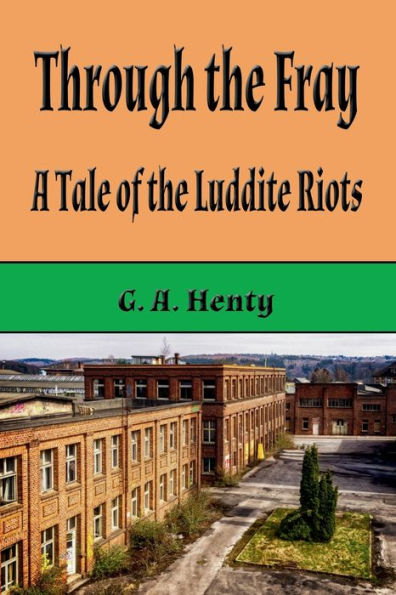 Through The Fray (Illustrated): A Tale of The Luddite Riots