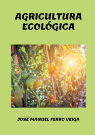Title: Agricultura ecolï¿½gica, Author: Josï Manuel Ferro Veiga Ferro Veiga
