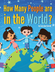 Title: How Many People are in the World?: What's the Largest Country in the World? Shocking facts from Countries All Around the World That Will Shock You!, Author: Lucy Ann Carroll