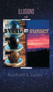 Title: Illusions of Steel and Sunset, Author: Rachael Lucas