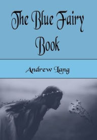 Title: The Blue Fairy Book (Illustrated), Author: Andrew Lang