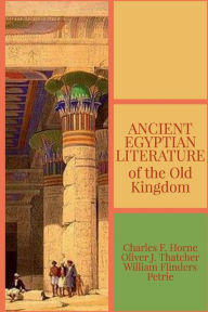 Title: Ancient Egyptian Literature: of the Old Kingdom, Author: William Flinders Petrie