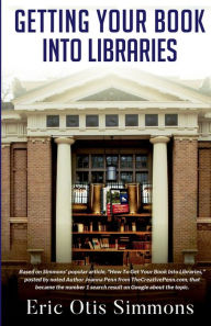 Title: Getting Your Book Into Libraries, Author: Eric Otis Simmons