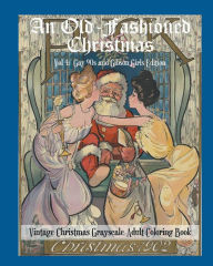 Title: An Old-Fashioned Christmas Vol 4: Gay 90s and Gibson Girls Edition:Vintage Christmas Grayscale Adult Coloring Book, Author: It's About Time