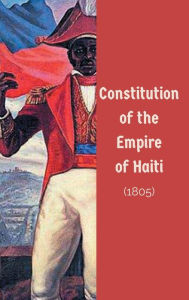 Title: Constitution of the Empire of Haiti, Author: Haitian Parliment