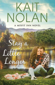 Title: Stay A Little Longer, Author: Kait Nolan