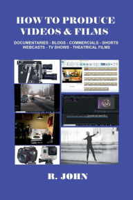 Title: How to Produce Videos & Films, Author: R. John