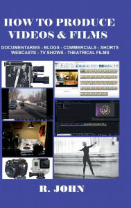 Title: How to Produce Videos & Films, Author: R. John