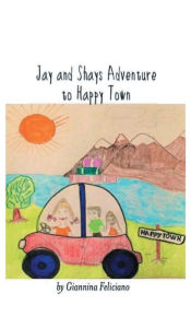 Title: Jay and Shays Adventure to Happy Town, Author: Giannina Feliciano