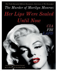 Title: The Murder of Marilyn Monroe: Her Lips Were Sealed Until Now:, Author: Tammy Atencio