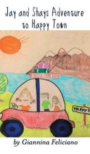 Title: Jay and Shays Adventure to Happy Town, Author: Giannina Feliciano