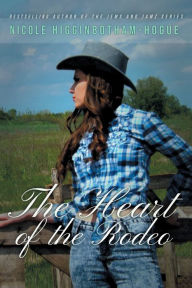Title: The Heart of the Rodeo, Author: Nicole Higginbotham-Hogue