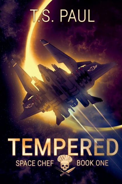 Tempered A Military Space Opera Adventure By T S Paul Paperback