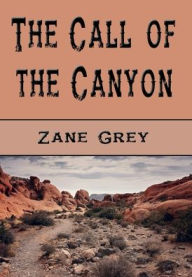 Title: The Call of the Canyon, Author: Zane Grey