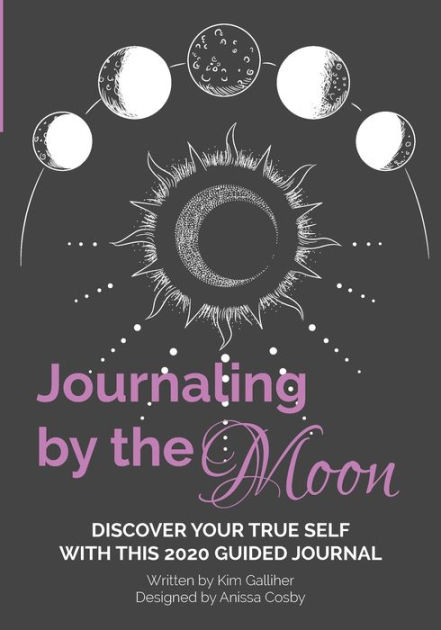 Journaling by The Moon: Discover Your True Self with This 2020 Guided Journal; Paperback; Author - Kimberley Galliher