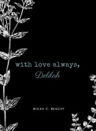 Title: With Love Always, Delilah, Author: Micah Beachy