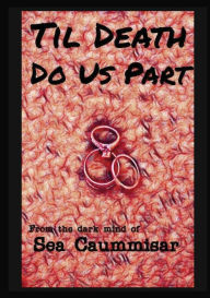 Title: Til Death Do Us Part, Author: Sea Caummisar