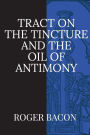 Tract on the Tincture and the Oil of Antimony