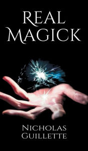Title: Real Magick, Author: Nicholas Guillette