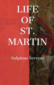 Title: Life of St. Martin, Author: Sulpitius Severus