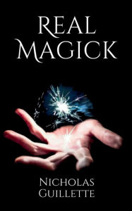 Title: Real Magick, Author: Nicholas Guillette