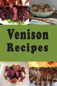 Title: Venison Recipes, Author: Katy Lyons