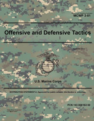Title: Marine Corps Warfighting Publication MCWP 3-01 Offensive and Defensive Tactics September 2019, Author: United States Government Usmc