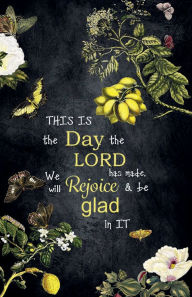Title: THIS IS THE DAY THE LORD HAS MADE. WE WILL REJOICE & BE GLAD IN IT - Daily Gratitude Journal 200 Days Motivational Diary: Cultivate an Attitude of Gratitude - Fat Productivity Notebook with Motivational Quotes - 5 Minute Memory Book for Women, Author: Thankful Grateful Blessed