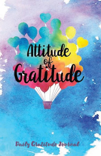 ATTITUDE OF GRATITUDE - Daily Gratitude Journal 220 Days Motivational ...