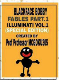 Title: Blackface Bobby Fables Part.1 Illuminati Vol.1 (Special Edition): Blackface Bobby (Special Edition Version), Author: Professor MCGOKU305